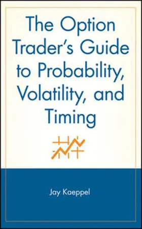 Kaeppel |  The Option Trader's Guide to Probability, Volatility, and Timing | eBook | Sack Fachmedien