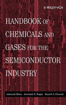 Misra / Hogan / Chorush | Handbook of Chemicals and Gases for the Semiconductor Industry | Buch | 978-0-471-31671-8 | sack.de