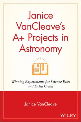 VanCleave |  Janice VanCleave's A+ Projects in Astronomy | Buch |  Sack Fachmedien