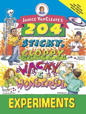 VanCleave |  Janice Vancleave's 204 Sticky, Gloppy, Wacky, and Wonderful Experiments | Buch |  Sack Fachmedien