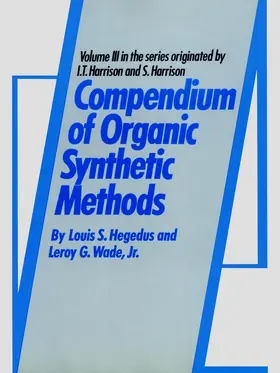 Hegedus / Wade | Compendium of Organic Synthetic Methods, Volume 3 | Buch | 978-0-471-36752-9 | www.sack.de