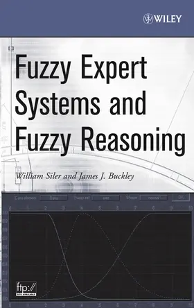 Siler / Buckley |  Fuzzy Expert Systems and Fuzzy Reasoning | Buch |  Sack Fachmedien