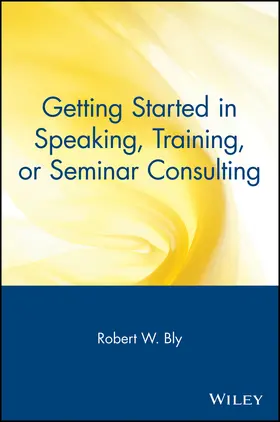Bly |  Getting Started in Speaking, Training, or Seminar Consulting | Buch |  Sack Fachmedien