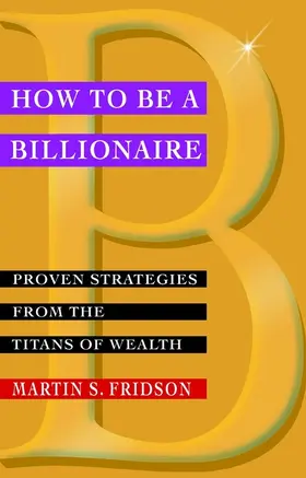Fridson |  How to Be a Billionaire | Buch |  Sack Fachmedien