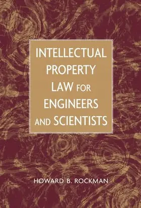 Rockman | Intellectual Property Law for Engineers and Scientists | Buch | 978-0-471-44998-0 | sack.de