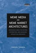 Tanaka |  Meme Media and Meme Market Architectures | Buch |  Sack Fachmedien
