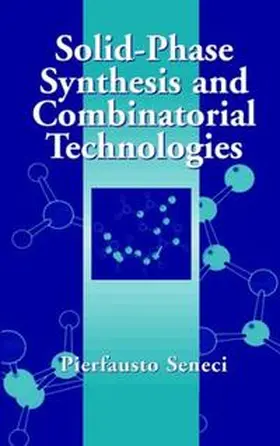 Seneci | Solid-Phase Synthesis and Combinatorial Technologies | E-Book | www.sack.de