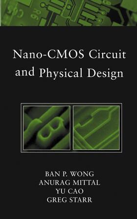 Wong / Mittal / Cao | Nano-CMOS Circuit and Physical Design | Buch | 978-0-471-46610-9 | sack.de