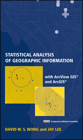 Wong / Lee |  Statistical Analysis of Geographic Information with ArcView GIS and ArcGIS | Buch |  Sack Fachmedien