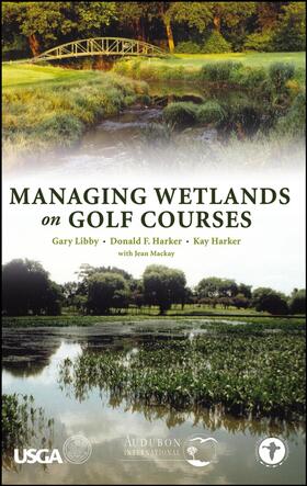 Libby / Harker / Mackay | Managing Wetlands on Golf Courses | Buch | sack.de