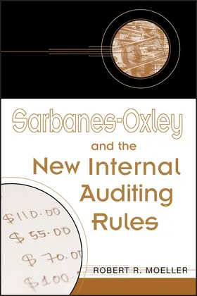 Moeller | Sarbanes-Oxley and the New Internal Auditing Rules | Buch | 978-0-471-48306-9 | www.sack.de