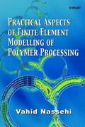 Nassehi |  Practical Aspects of Finite Element Modelling of Polymer Processing | Buch |  Sack Fachmedien