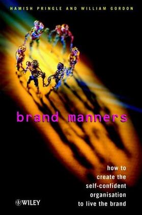 Pringle / Gordon | Brand Manners: How to Create the Self-Confident Organisation to Live the Brand | Buch | 978-0-471-49606-9 | sack.de