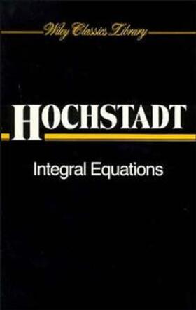 Hochstadt | Integral Equations | Buch | 978-0-471-50404-7 | sack.de