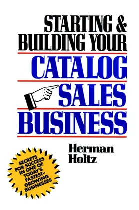 Holtz |  Starting and Building Your Catalog Sales Business | Buch |  Sack Fachmedien