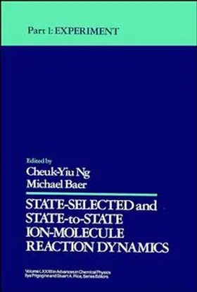 Ng / Baer / Prigogine |  State Selected and State-To-State Ion-Molecule Reaction Dynamics, Volume 82, Part 1 | Buch |  Sack Fachmedien