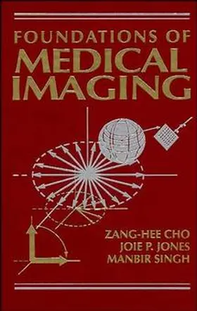 Cho / Jones / Singh |  Foundations of Medical Imaging | Buch |  Sack Fachmedien