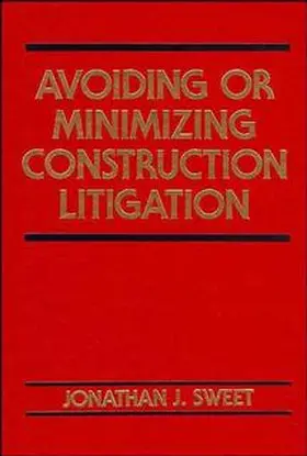 Sweet |  Avoiding or Minimizing Construction Litigation | Buch |  Sack Fachmedien