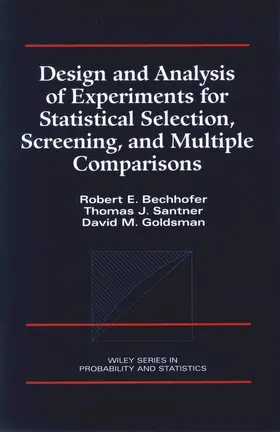 Bechhofer / Santner / Goldsman |  Design and Analysis of Experiments for Statistical Selection, Screening, and Multiple Comparisons | Buch |  Sack Fachmedien