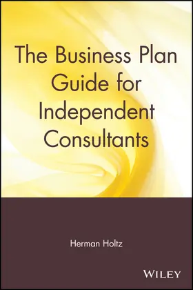 Holtz |  The Business Plan Guide for Independent Consultants | Buch |  Sack Fachmedien
