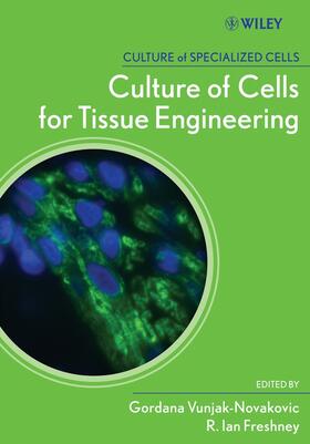 Vunjak-Novakovic / Freshney | Culture of Cells for Tissue Engineering | Buch | 978-0-471-62935-1 | sack.de