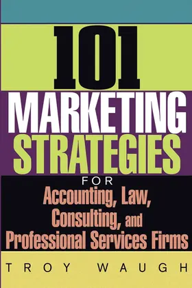 Waugh |  101 Marketing Strategies for Accounting, Law, Consulting, and Professional Services Firms | Buch |  Sack Fachmedien