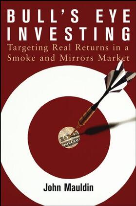 Mauldin | Bull's Eye Investing: Targeting Real Returns in a Smoke and Mirrors Market | Buch | 978-0-471-65543-5 | sack.de