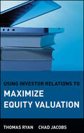 Ryan / Jacobs |  Using Investor Relations to Maximize Equity Valuation | Buch |  Sack Fachmedien