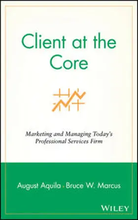 Aquila / Marcus |  Client at the Core | eBook | Sack Fachmedien