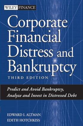 Altman / Hotchkiss | Corporate Financial Distress and Bankruptcy: Predict and Avoid Bankruptcy, Analyze and Invest in Distressed Debt | Buch | 978-0-471-69189-1 | sack.de