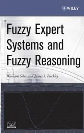 Siler / Buckley |  Fuzzy Expert Systems and Fuzzy Reasoning | eBook | Sack Fachmedien