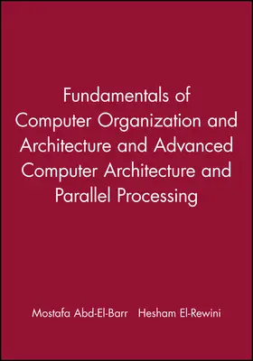 Abd-El-Barr / El-Rewini |  Fundamentals of Computer Organization and Architecture & Advanced Computer Architecture and Parallel Processing, 2 Volume Set | Buch |  Sack Fachmedien