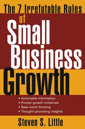 Little | The 7 Irrefutable Rules of Small Business Growth | Buch | 978-0-471-70760-8 | sack.de