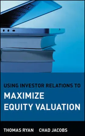 Ryan / Jacobs |  Using Investor Relations to Maximize Equity Valuation | eBook | Sack Fachmedien