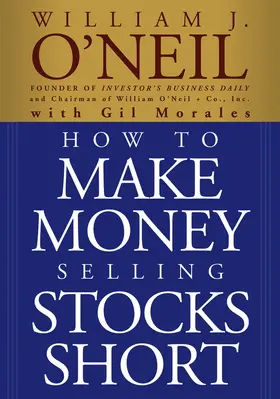 O'Neil / Morales |  How to Make Money Selling Stocks Short | Buch |  Sack Fachmedien