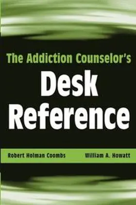 Coombs / Howatt |  The Addiction Counselor's Desk Reference | eBook | Sack Fachmedien