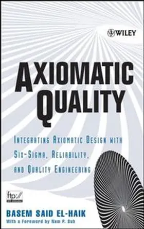 El-Haik |  Axiomatic Quality | eBook | Sack Fachmedien
