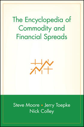 Moore / Toepke / Colley | The Encyclopedia of Commodity and Financial Spreads | Buch | 978-0-471-71600-6 | sack.de