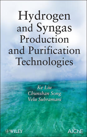 Liu / Song / Subramani | Hydrogen and Syngas Production and Purification Technologies | Buch | 978-0-471-71975-5 | sack.de