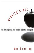 Darling |  Gravity's Arc: The Story of Gravity from Aristotle to Einstein and Beyond | Buch |  Sack Fachmedien