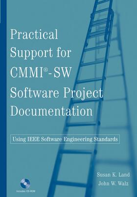 Land / Walz |  Practical Support for CMMI-SW Software Project Documentation Using IEEE Software Engineering Standards | Buch |  Sack Fachmedien