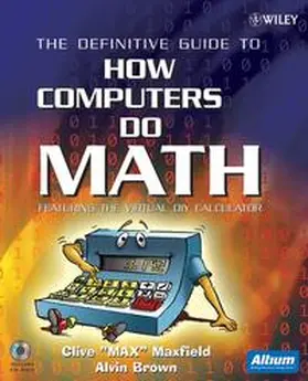Maxfield / Brown |  The Definitive Guide to How Computers Do Math | eBook | Sack Fachmedien