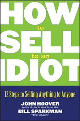 Hoover / Sparkman |  How to Sell to an Idiot | eBook | Sack Fachmedien