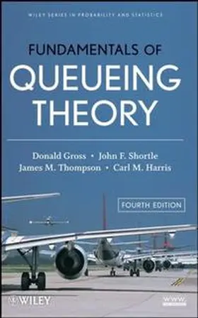 Gross / Shortle / Thompson | Fundamentals of Queueing Theory | Buch | 978-0-471-79127-0 | sack.de