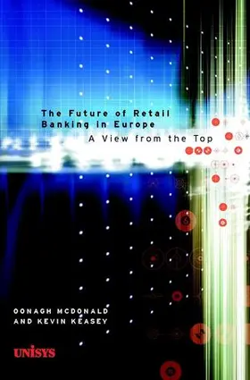Keasey / McDonald | The Future of Retail Banking in Europe: A View from the Top | Buch | 978-0-471-89277-9 | www.sack.de