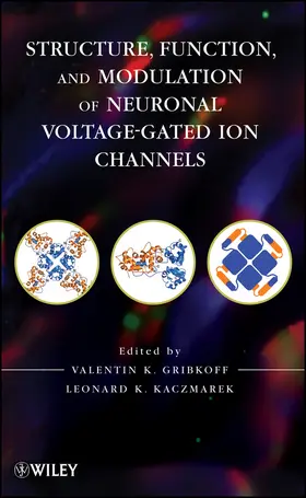 Gribkoff / Kaczmarek |  Structure, Function, and Modulation of Neuronal Voltage-Gated Ion Channels | Buch |  Sack Fachmedien
