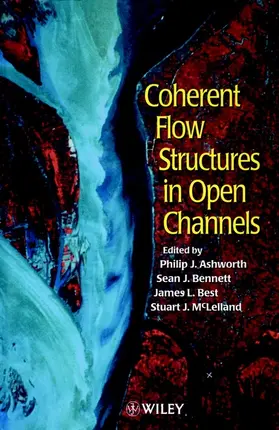 Ashworth / Bennett / Best |  Coherent Flow Structures in Open Channels | Buch |  Sack Fachmedien
