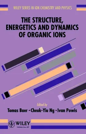 Baer / Ng / Powis |  The Structure, Energetics and Dynamics of Organic Ions | Buch |  Sack Fachmedien