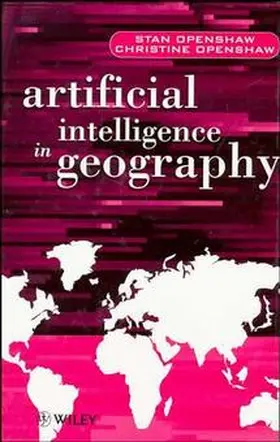 Openshaw |  Artificial Intelligence in Geography | Buch |  Sack Fachmedien