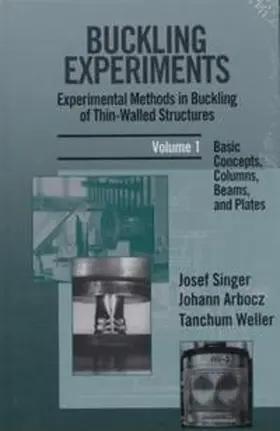 Singer / Arbocz / Weller |  Buckling Experiments: Experimental Methods in Buckling of Thin-Walled Structures | Buch |  Sack Fachmedien